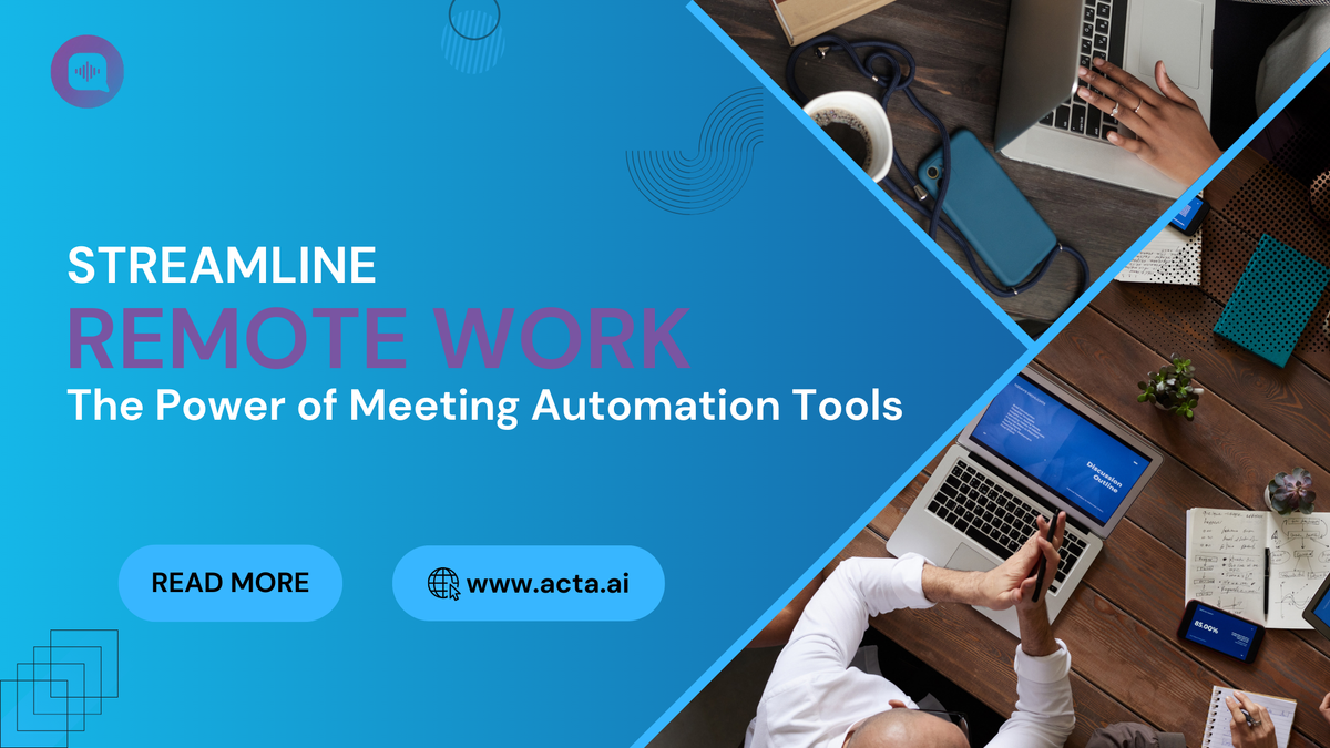 Streamlining Remote Work: The Power of Meeting Automation Tools