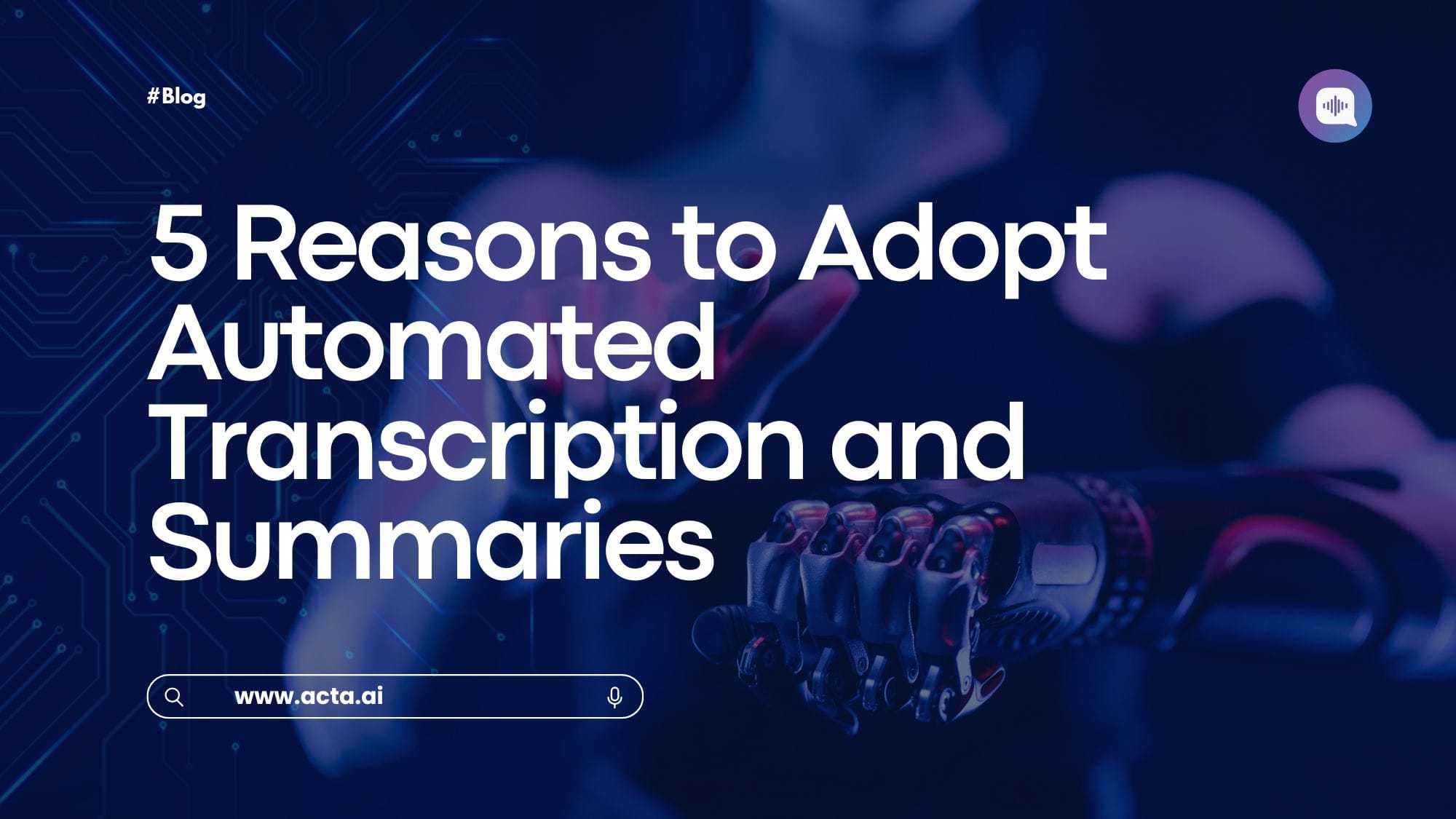 5 Reasons to Adopt Automated Transcription and Summaries