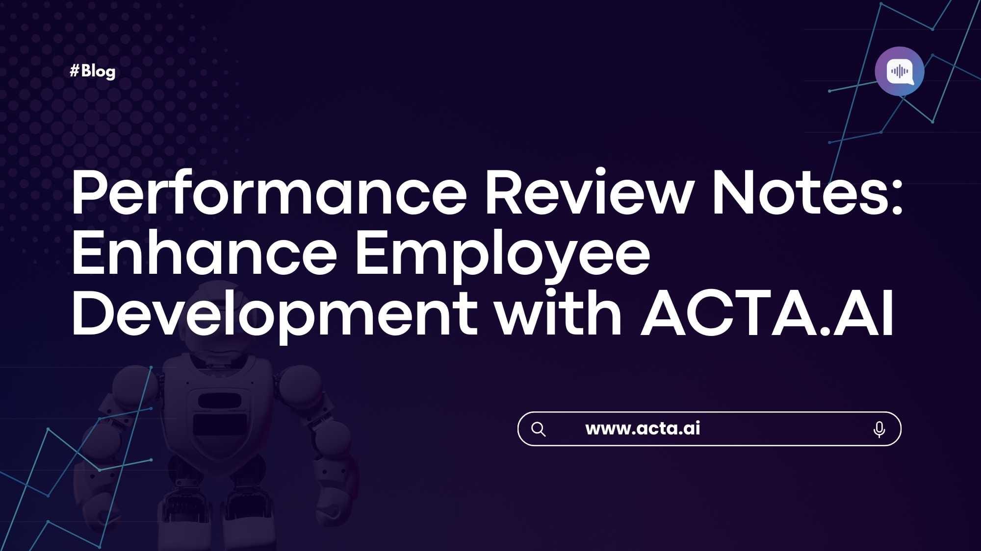 Performance Review Notes: Enhance Employee Development with ACTA.AI