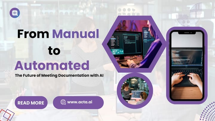 From Manual to Automated: The Future of Meeting Documentation with AI